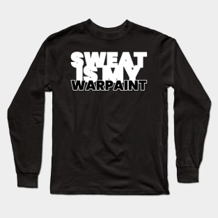 Sweat Is My Warpaint Fitness Long Sleeve T-Shirt